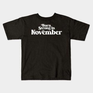 Born Strong in November - Birth Month (2) - Birthday Kids T-Shirt